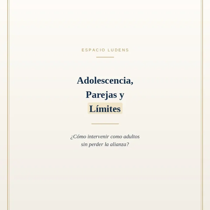 Adolescencia, parejas y límites